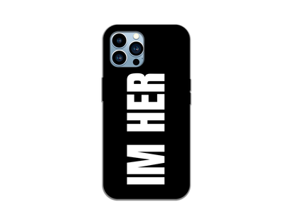 IM HER-iPhone Case