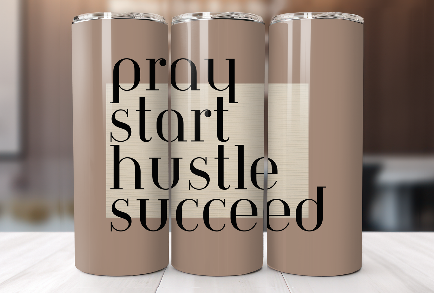 Pray, start, hustle, succeed- Tumbler